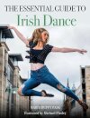 Essential Guide to Irish Dance