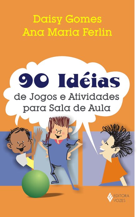 90 Ideias De Jogos E Atividades Para Sala De Aula