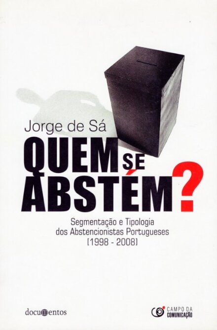 Quem se Abstém? - Segmentação e Tipologia dos Abstencionistas Portugueses (1998 - 2008)