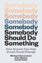 Somebody Should Do Something