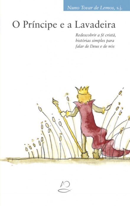 O Príncipe e a Lavadeira - Redescobrir a fé cristã, histórias simples para falar de Deus e de nós