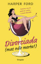Divorciada (Mas Não Morta!)