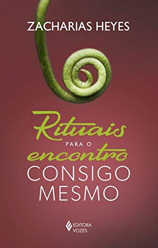 Rituais Para O Encontro Consigo Mesmo