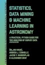 Statistics, Data Mining, and Machine Learning in Astronomy