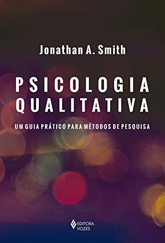 Psicologia Qualitativa: Um Guia Prático Para Métodos De Pesquisa