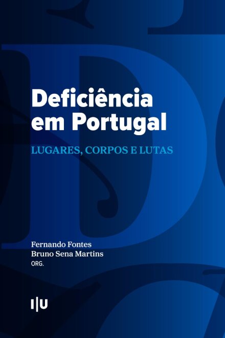 Deficiência em Portugal: Lugares, corpos e lutas