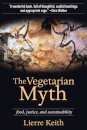 The Vegetarian Myth : Food, Justice and Sustainability