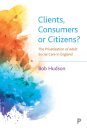 Clients, Consumers or Citizens?