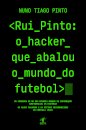 Rui Pinto: o hacker que abalou o mundo do futebol