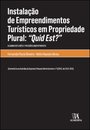 Instalação de Empreendimentos Turísticos em Propriedade Plural: "Quid Est?"