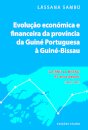 Evolução Económica e Financeira da Província da Guiné Portuguesa à Guiné-Bissau
