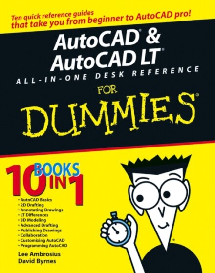 AutoCAD and AutoCAD LT All-in-One Desk Reference For Dummies