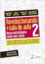 Revolucionando a Sala de Aula 2 Novas metodologias ainda mais ativas