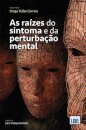 As Raízes do Sintoma e da Perturbação Mental