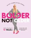 Bolder Not Older