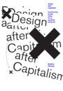 Design after Capitalism Transforming Design Today for an Equitable Tomor