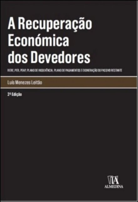 A Recuperação Económica dos Devedores- (RERE, PER, PEAP, Plano de Insolvência, Plano de Pagamentos e Exoneração do Passivo Restante)