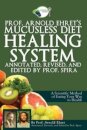 Prof. Arnold Ehret's Mucusless Diet Healing System