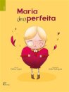 Maria (Im)Perfeita