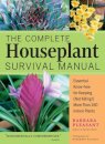 The Complete Houseplant Survival Manual