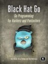 Black Hat Go : Go Programming For Hackers and Pentesters