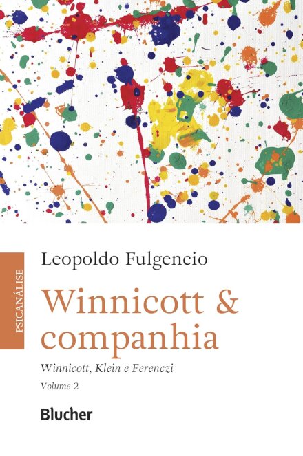 Winnicott E Companhia V.2: Winnicott, Klein E Ferenczi