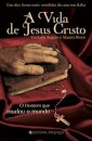 A Vida de Jesus Cristo - O Homem que mudou o Mundo