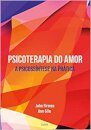 Psicoterapia Do Amor: A Psicossíntese Na Prática