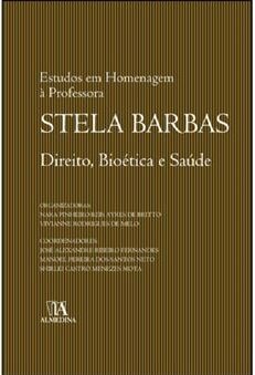 Direito, Bioética E Saúde - Estudos Em Homenagem À Prof. Stela Barbas
