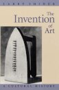 The Invention of Art: a Cultural History