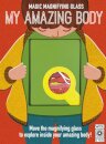 Magic Magnifying Glass: My Amazing Body