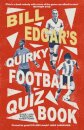 Bill Edgar's Quirky Football Quiz Book
