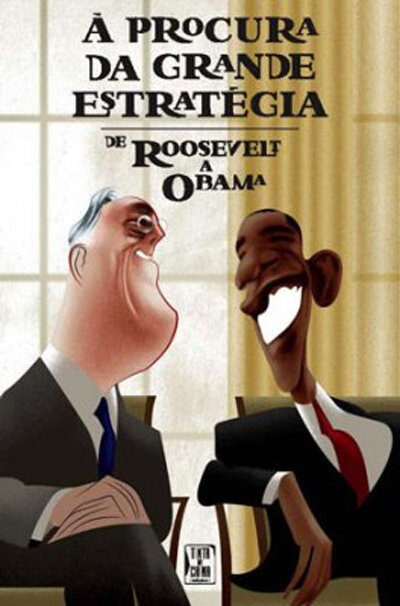 À Procura da Grande Estratégia. - De Roosevelt a Obama

