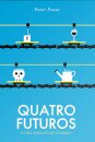 Quatro Futuros: A Vida Após O Capitalismo