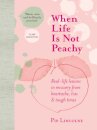 When Life is Not Peachy