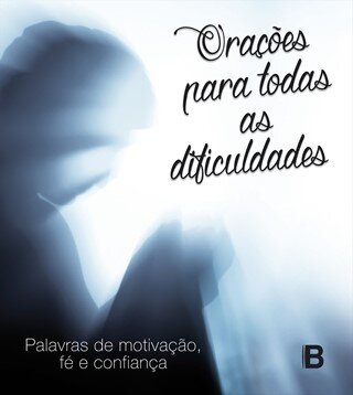 Orações Para Todas As Dificuldades