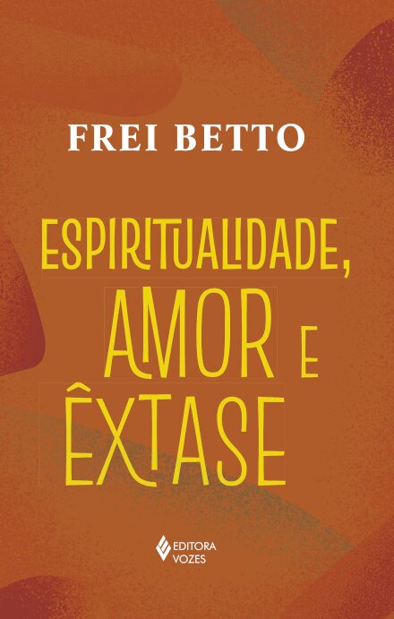 Espiritualidade, Amor E Êxtase