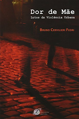 Dor De Mãe: Lutos Da Violência Urbana