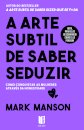 A Arte Subtil de Saber Seduzir