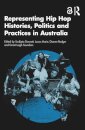 Representing Hip Hop Histories, Politics and Practices in Australia