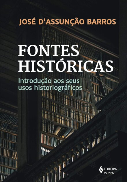 Fontes Históricas: Introdução Aos Seus Usos Historiográficos