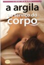 A Argila ao Serviço do Corpo