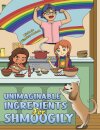 Unimaginable Ingredients For Shmoogily