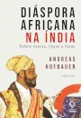 Diáspora Africana Na Índia: Sobre Castas, Raças E Lutas