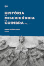 História da Misericórdia de Coimbra – Volumes I e II: 1500-2000