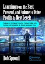 Learning from the Past, Present, and Future to Drive Profits to New Levels