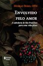 Envolvido Pelo Amor: Sabedoria São Francisco Para Vida Plena