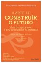 A Arte de Construir o Futuro - Guia para promover o seu autocuidado na profissão