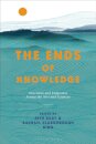 The Ends of Knowledge