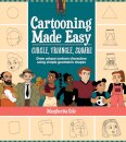 Cartooning Made Easy: Circle, Triangle, Square